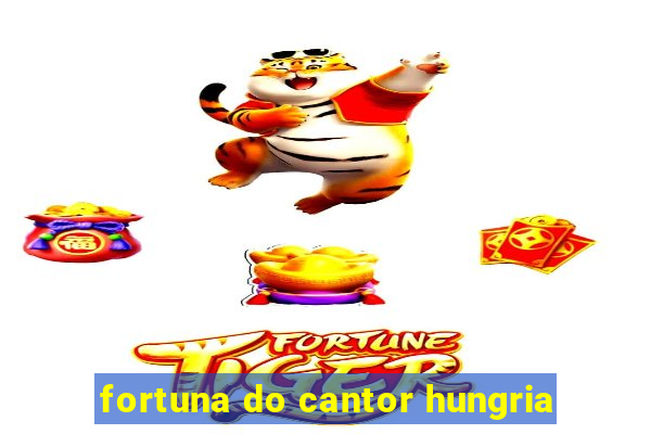 fortuna do cantor hungria